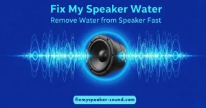 Fix My Speaker Water Remove Water from Speaker Fast